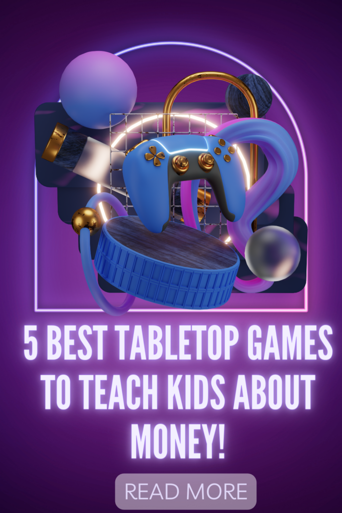 The 5 Best Tabletop Games to Teach Kids About Money